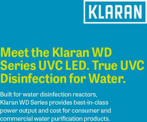 KLARAN Meet the Klaran WD Series UVC LED. True UVC Disinfection for Water. Built for water disinfection reactors, Klaran WD Series provides best in class power output and cost for consumer and commercial water purification products.
