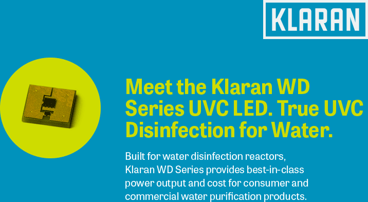 KLARAN Meet the Klaran WD Series UVC LED. True UVC Disinfection for Water. Built for water disinfection reactors, Klaran WD Series provides best in class power output and cost for consumer and commercial water purification products.